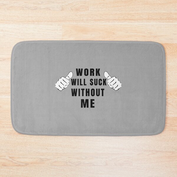 Item preview, Work Will Suck Without Me  Coworker Gifts   designed and sold by ArtfullyAvery.