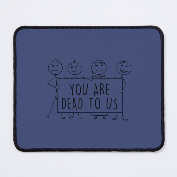 Item preview, You Are Dead To Us   designed and sold by ArtfullyAvery.