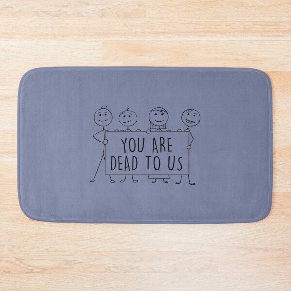 Item preview, You Are Dead To Us   designed and sold by ArtfullyAvery.
