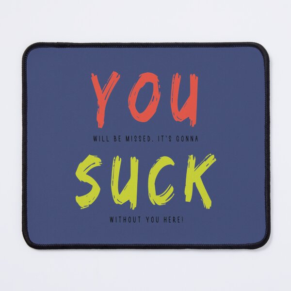 Item preview, You Will Be Missed. It_s Gonna Suck Without You Here designed and sold by ArtfullyAvery.