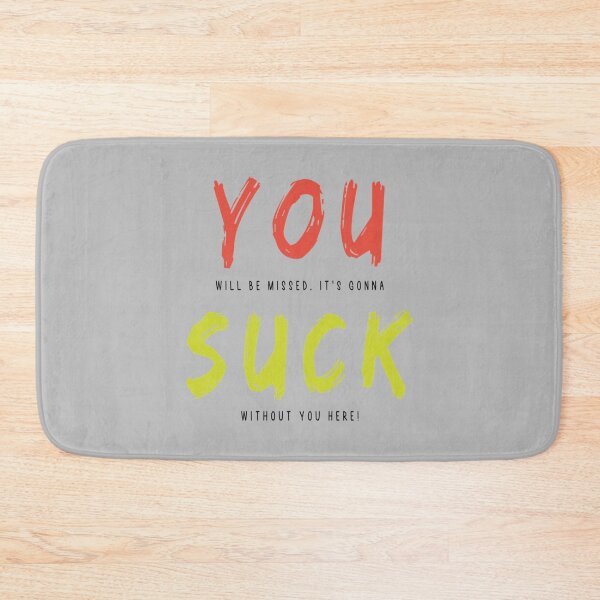 Item preview, You Will Be Missed. It_s Gonna Suck Without You Here   designed and sold by ArtfullyAvery.