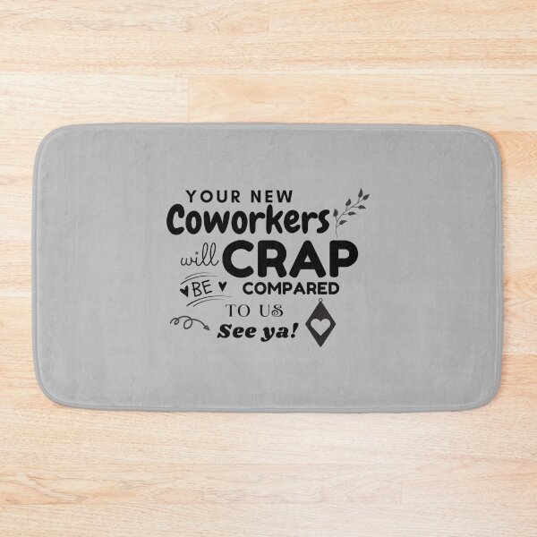 Item preview, Your New Coworkers Will Be Crap Compared To Us See Ya! Funny Coworker Quote   designed and sold by ArtfullyAvery.