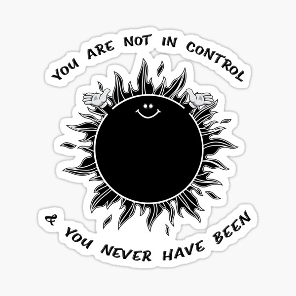 you-are-not-in-control-you-never-have-been-sticker-for-sale-by