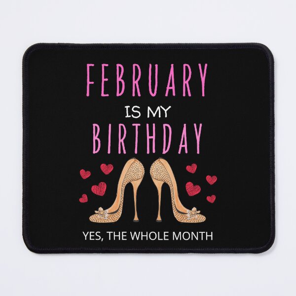 Item preview, February Is My Birthday Yes The Whole Month (Funny Valentine Gift) designed and sold by i-longmanshop.