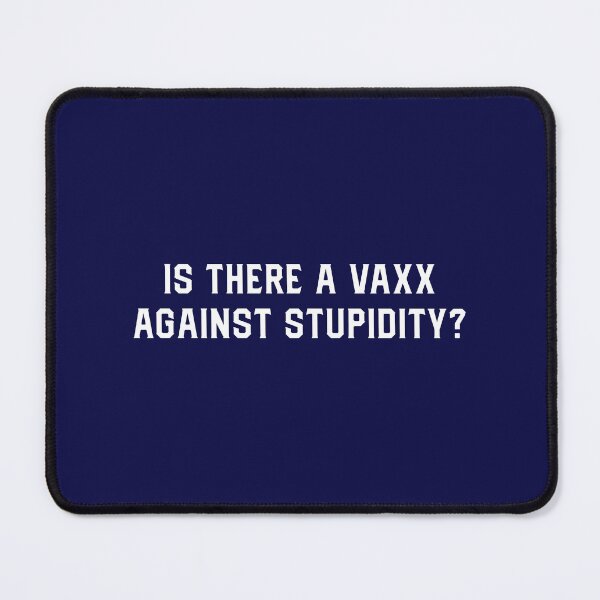Item preview, Is there a vaxx against stupidity design designed and sold by CrazeeTeez.