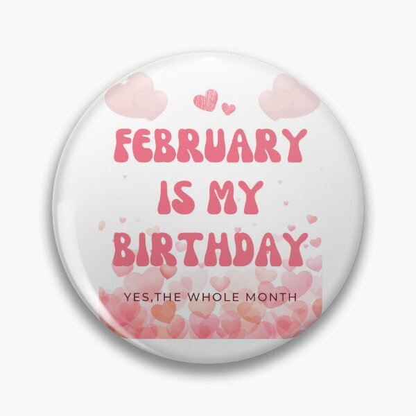 Item preview, February Is My Birthday Yes The Whole Month (Funny Valentine Gift) designed and sold by i-longmanshop.