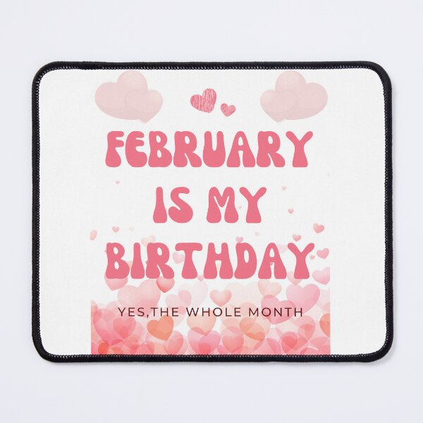 Item preview, February Is My Birthday Yes The Whole Month (Funny Valentine Gift) designed and sold by i-longmanshop.