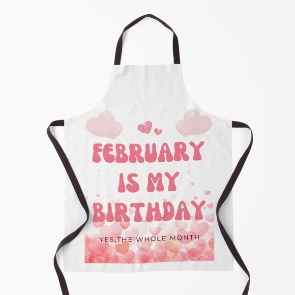 Item preview, February Is My Birthday Yes The Whole Month (Funny Valentine Gift) designed and sold by i-longmanshop.