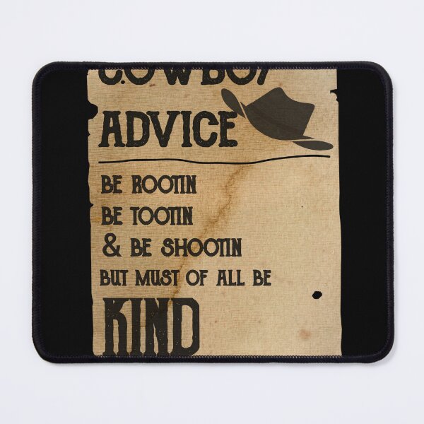 Item preview, Cow boy advice, be rootin be tootin be shootin but must of all be kind designed and sold by Drahmed.