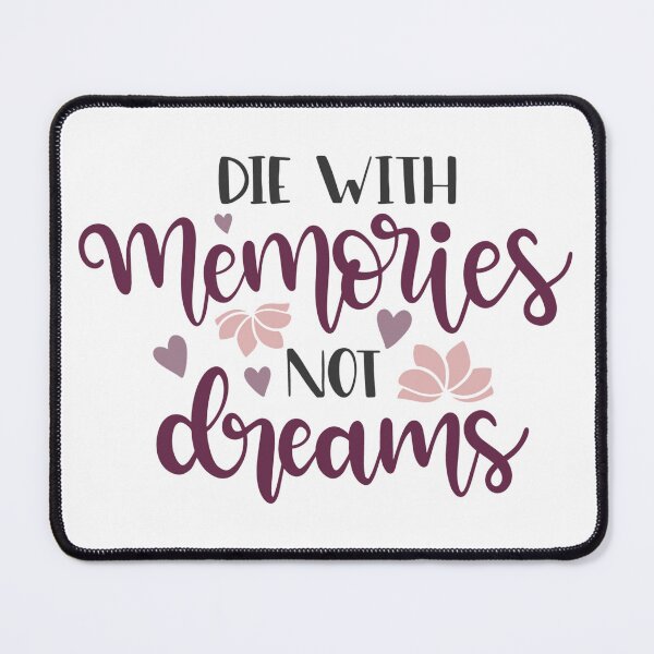 Item preview, Die With Memories Not Dreams designed and sold by Tia-Ako.