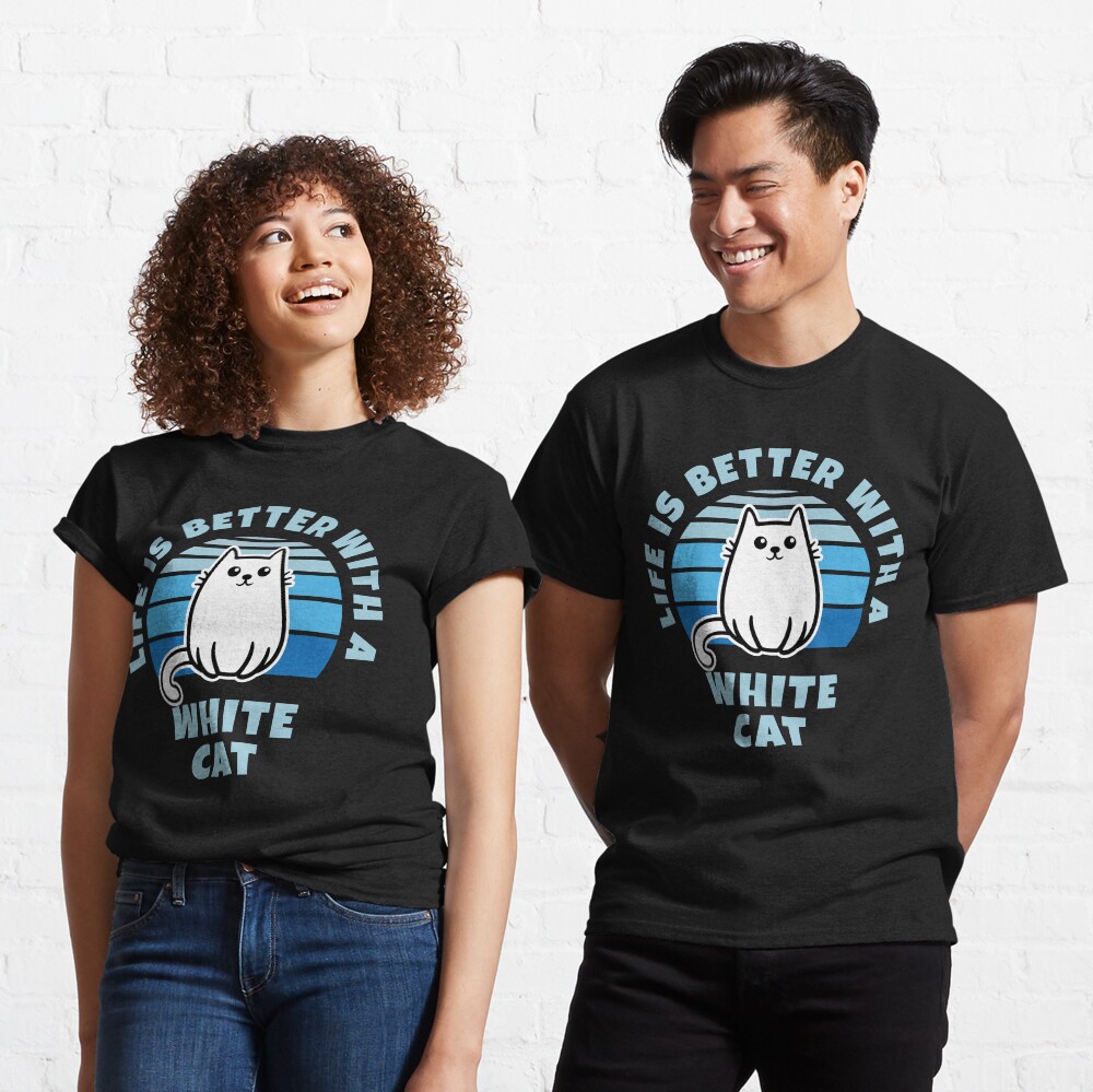 Life Is Better With A White Cat Kawaii Classic T-Shirt
