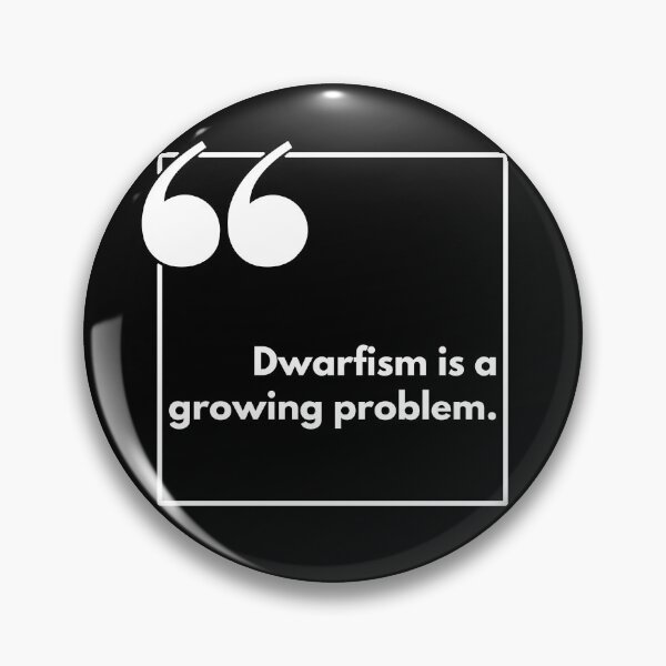 Item preview, Dwarfism is a growing problem - One liner designed and sold by The Agreeable Raven.
