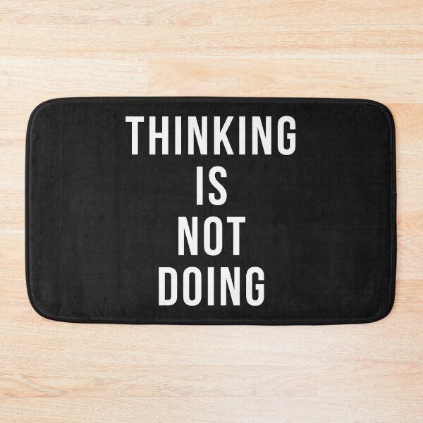 Item preview, Funny Quotes Thinking Is Not Doing designed and sold by hvdung456.