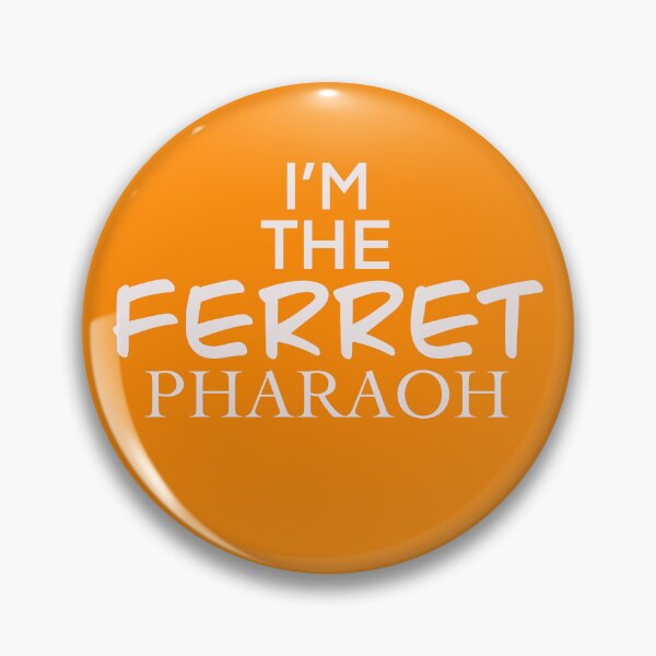 Item preview, IM THE FERRET PHARAOH  designed and sold by Deathoftheself.