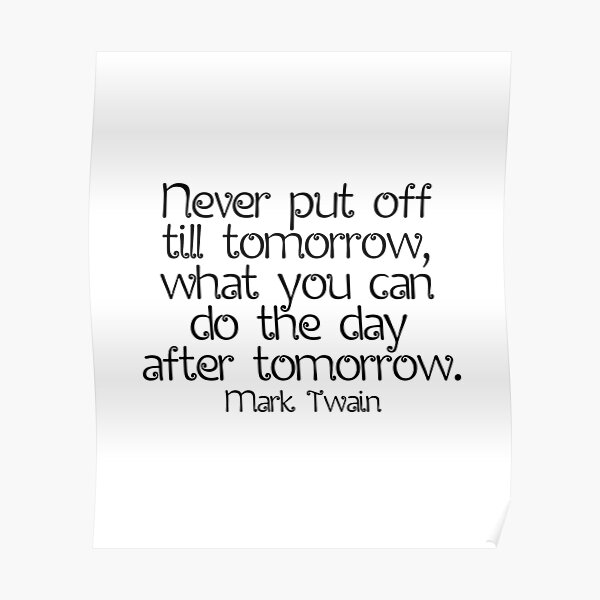 mark-twain-quote-never-put-off-till-tomorrow-what-you-can-do-the-day