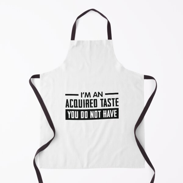 Item preview, I'm an acquired taste you do not have design designed and sold by CrazeeTeez.