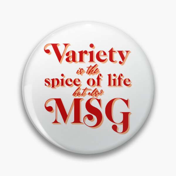 Item preview, Variety is the spice of life, but also, MSG designed and sold by Krisztina Koteles.