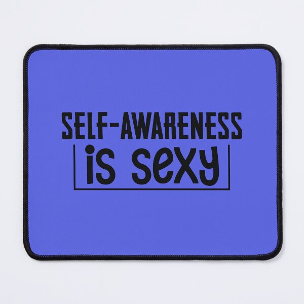 Item preview, Self-Awareness is Sexy designed and sold by CrazeeTeez.