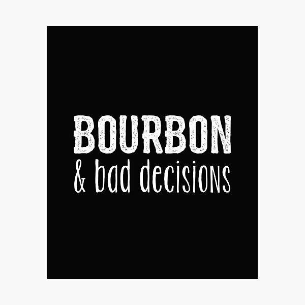 Item preview, Bourbon And Bad Decisions  designed and sold by kudostees.