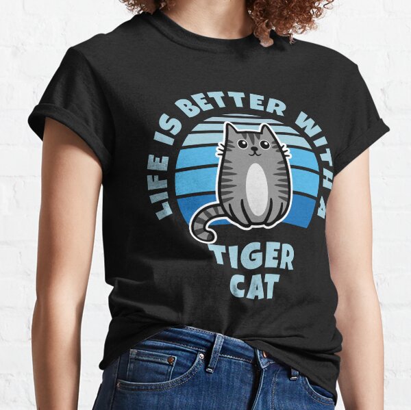 Life Is Better With A Tiger Cat Kawaii Classic T-Shirt