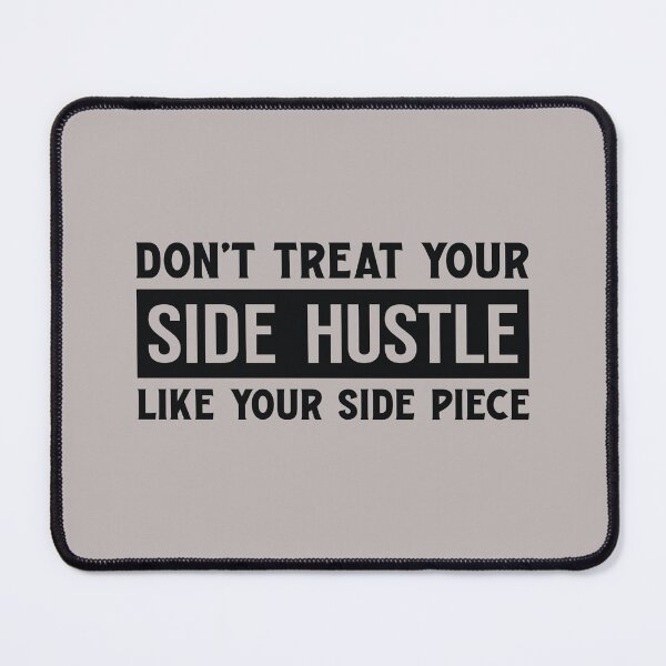 Item preview, Don't treat your side hustle like your side piece designed and sold by CrazeeTeez.