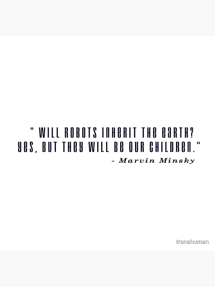 Marvin Minsky Robots Quote by transhuman