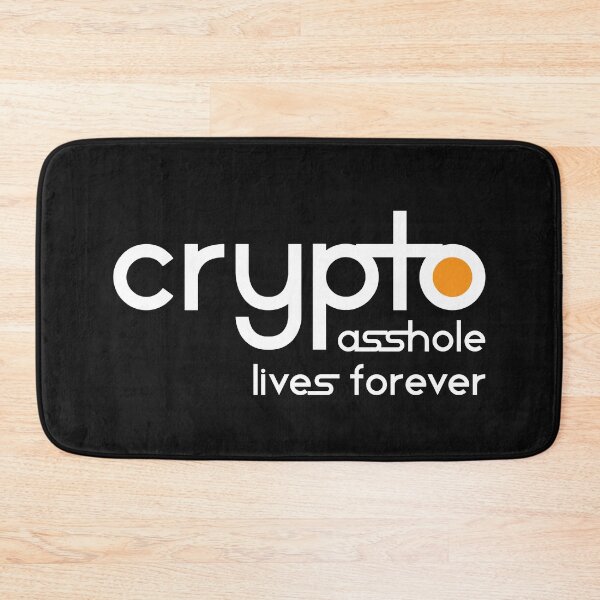 Item preview, Crypto Market Asshole Lives Forever designed and sold by monica1059.