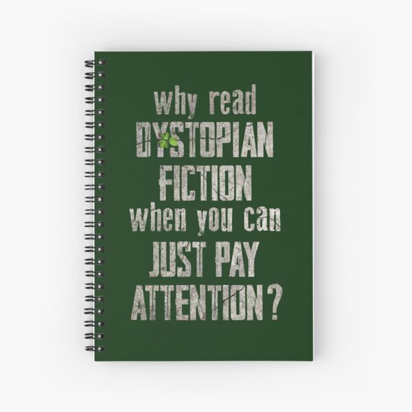 Item preview, Why Read Dystopian Fiction When You Can Just Pay Attention? designed and sold by NatIntrovertSoc.