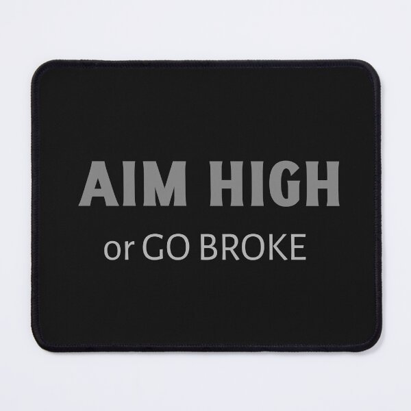 Item preview, Aim High or Go Broke design designed and sold by CrazeeTeez.
