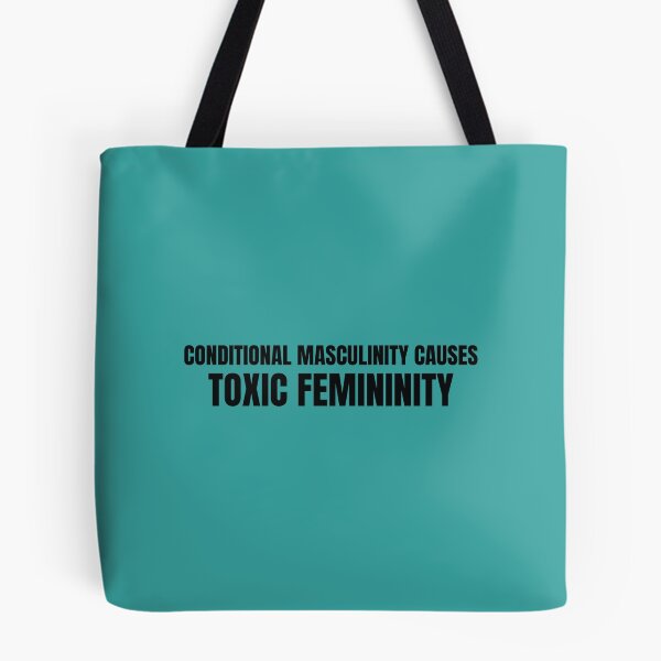 Item preview, Conditional Masculinity Causes Toxic Femininity design designed and sold by CrazeeTeez.