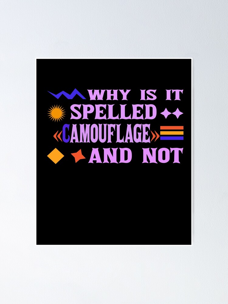 why-is-it-spelled-camouflage-and-not-poster-by-baklogo-redbubble