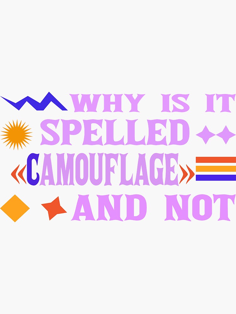 why-is-it-spelled-camouflage-and-not-sticker-by-baklogo-redbubble