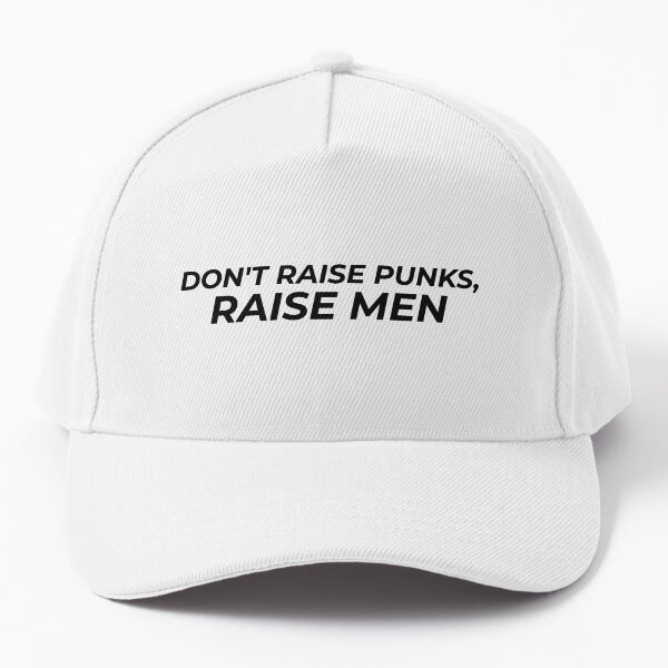 Don't raise punks, raise MEN Baseball Cap