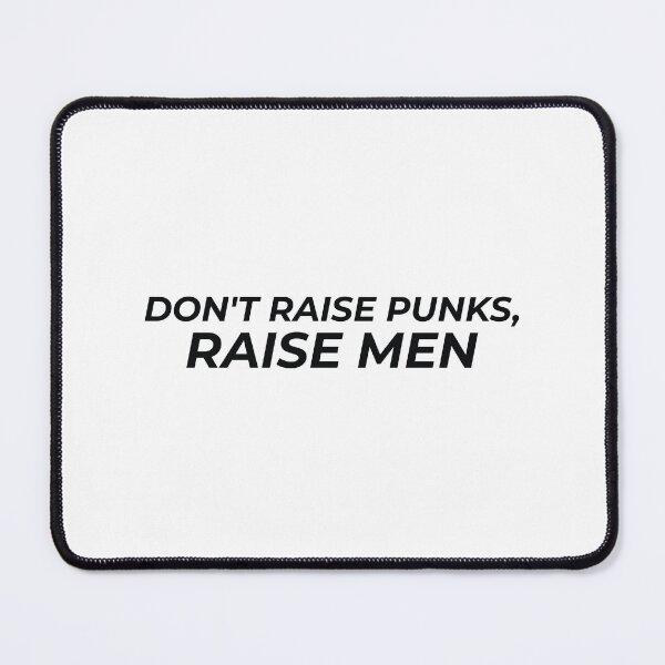 Item preview, Don't raise punks, raise MEN designed and sold by CrazeeTeez.