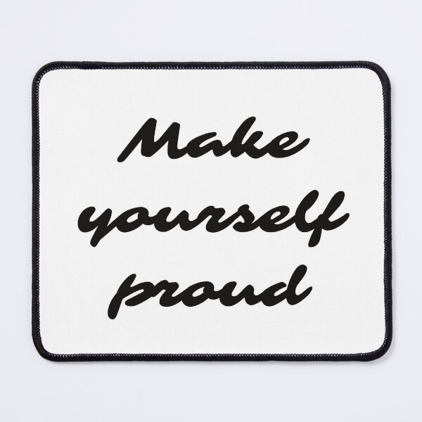 Item preview, Make yourself proud designed and sold by Inspirationmotivation.