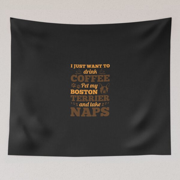 Item preview, I Just Want To Drink Coffee Pet Boston Terrier & Nap designed and sold by AlwaysAwesome.