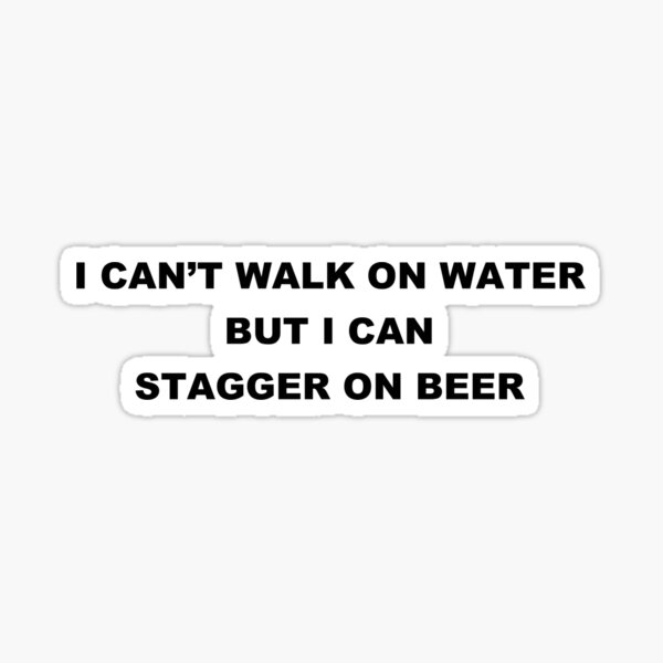 Busch Beer Brewery Sticker I Can’t Walk On Water But I Can Stagger On Light