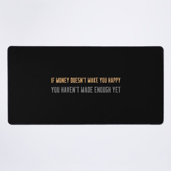 Item preview, If money doesn't make you happy you haven't made enough yet designed and sold by CrazeeTeez.