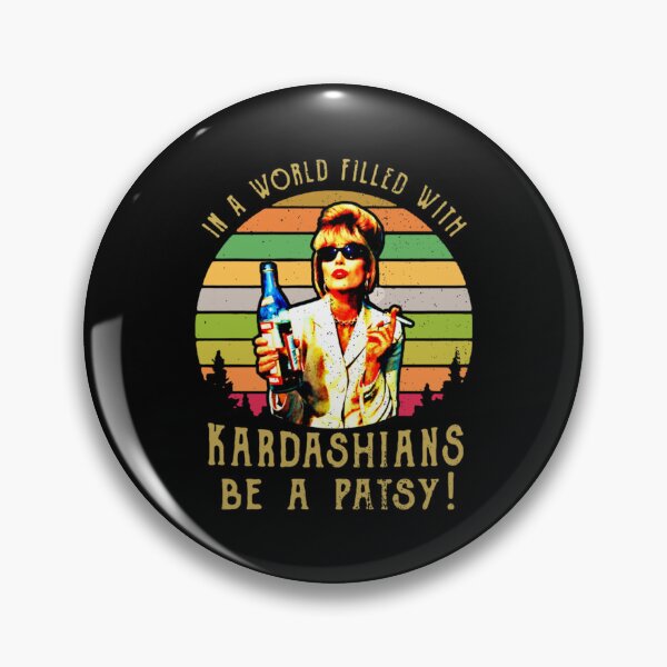 Item preview, In A World Filled With Kardashians Be A Patsy        designed and sold by RudeCrudeUKs.