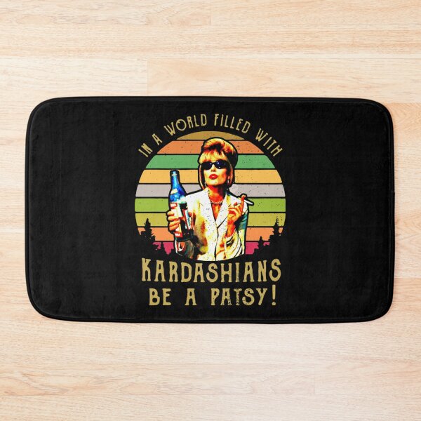 Item preview, In A World Filled With Kardashians Be A Patsy        designed and sold by RudeCrudeUKs.
