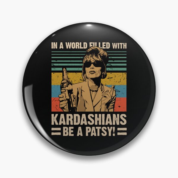 Item preview, In A World Filled With Kardashians Be A Patsy        designed and sold by RudeCrudeUKs.