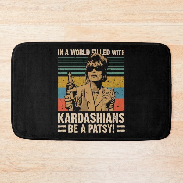 Item preview, In A World Filled With Kardashians Be A Patsy designed and sold by RudeCrudeUKs.