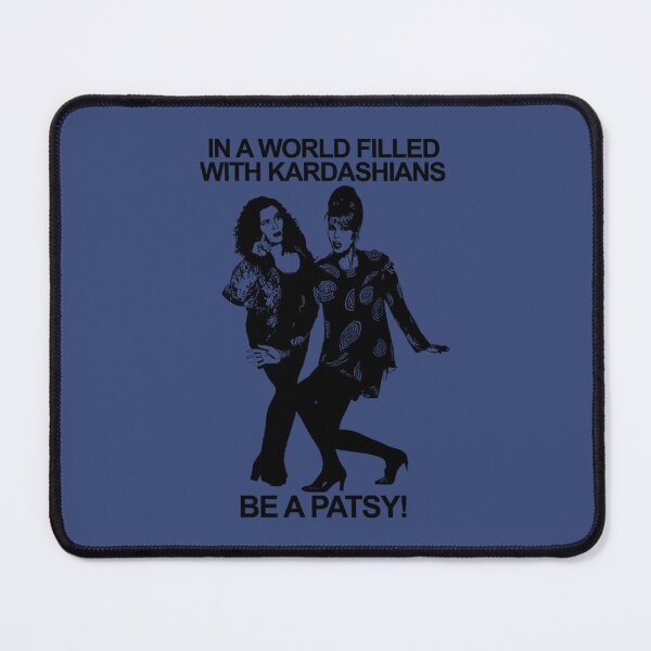 Item preview, IN A WORLD FILLED WITH KARDASHIANS BE A PATSY (2) designed and sold by RudeCrudeUKs.