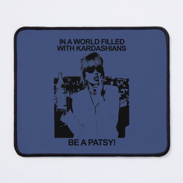 Item preview, IN A WORLD FILLED WITH KARDASHIANS BE A PATSY  (2) designed and sold by RudeCrudeUKs.