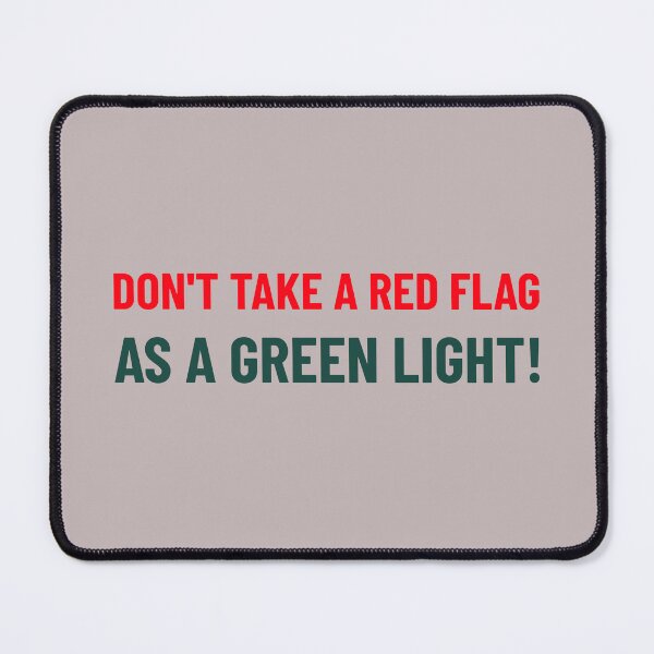 Item preview, Don't take a red flag as a green light design designed and sold by CrazeeTeez.