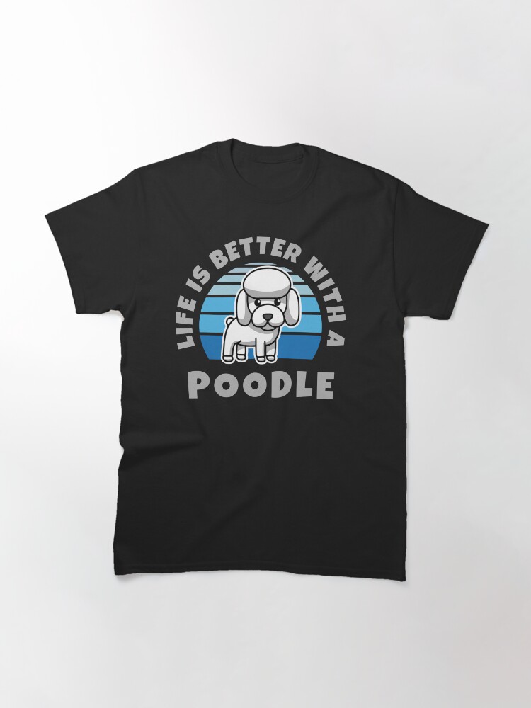 Thumbnail 3 of 7, Classic T-Shirt, Life Is Better With A Poodle Kawaii designed and sold by brandoseven.