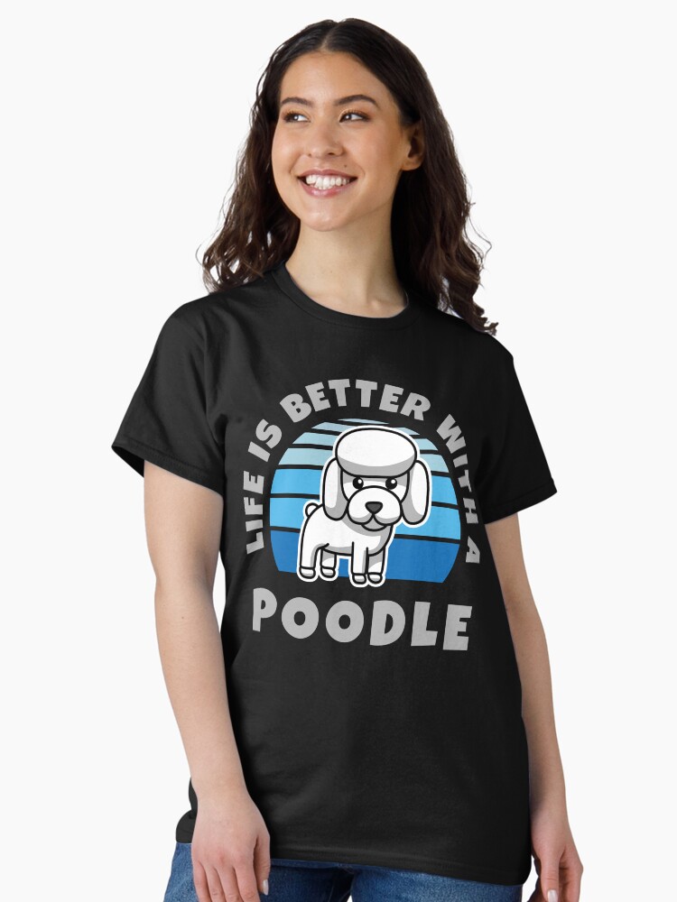 Thumbnail 1 of 7, Classic T-Shirt, Life Is Better With A Poodle Kawaii designed and sold by brandoseven.