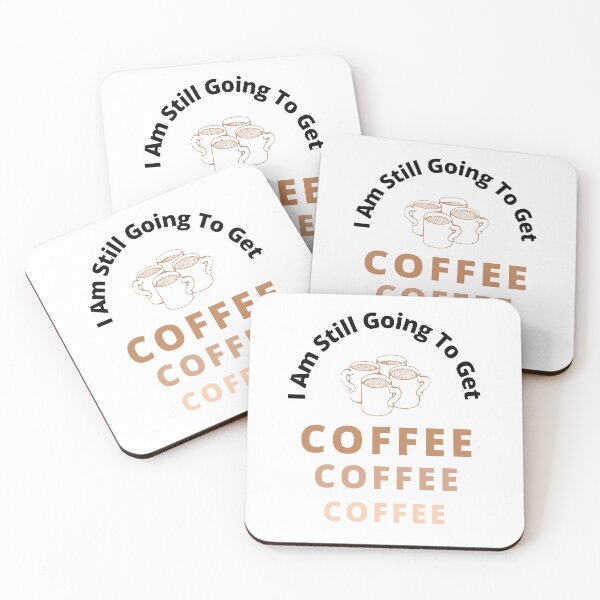Item preview, I Am Still Going To Get Coffee. - funny and cute T-Shirts Quotes designed and sold by Designspot2020.
