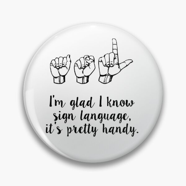 Item preview, Im glad I know sign language, its pretty handy. designed and sold by MadEDesigns.