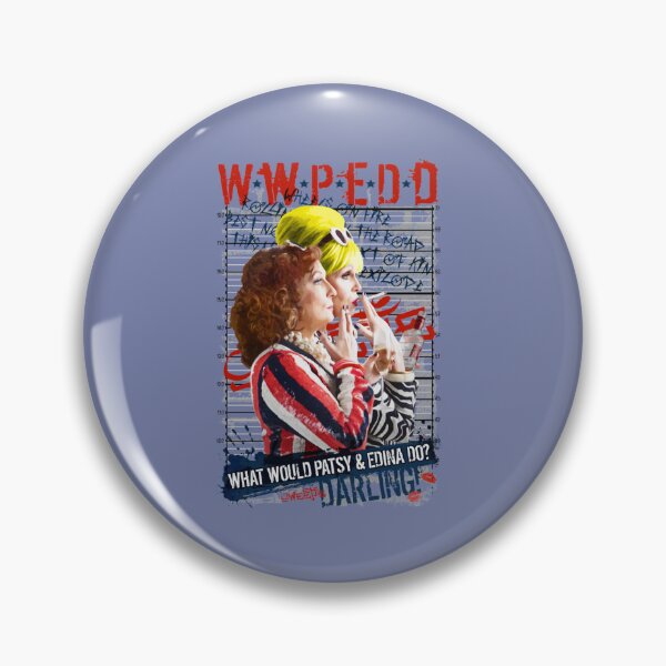 Item preview, Absolutely Fabulous. AbFab. What Would Patsy and Edina Do, Darling WWPEDD.    designed and sold by RudeCrudeUKs.